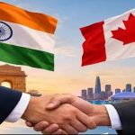 अमेरिका से दूरी के बीच भारत-कनाडा की बढ़ी नजदीकी, व्यापार समझौते पर टिकी नजरें